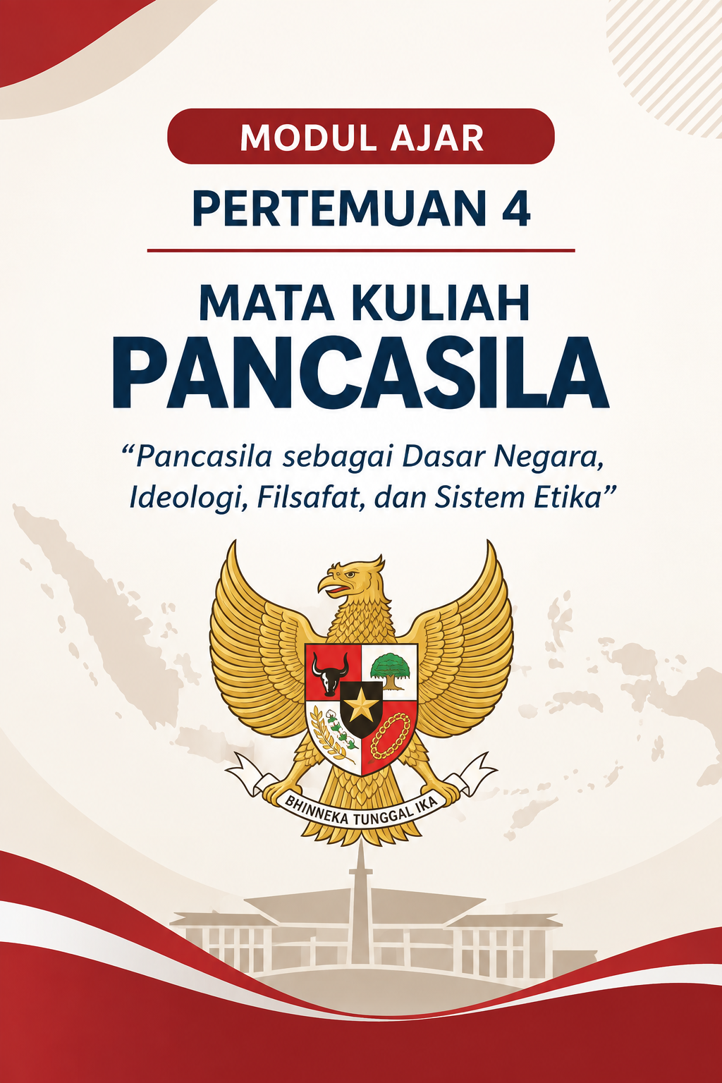 Pertemuan 4: Pancasila sebagai Dasar Negara, Ideologi, Filsafat, dan Sistem Etika